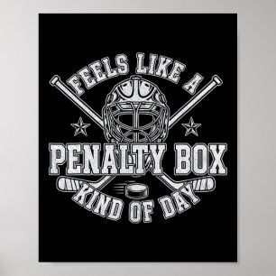Funny Hockey Feels Like A Penalty Box Kind Of Day Poster