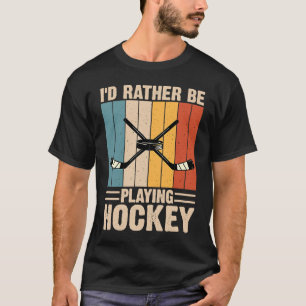 Funny Hockey I'd Rather Be Playing Hockey Vintage  T-Shirt
