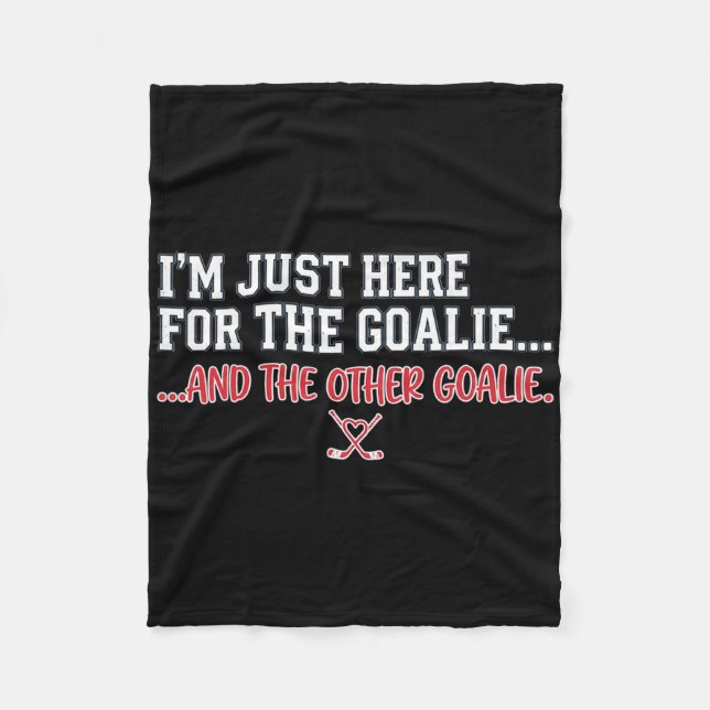 Funny Hockey I'm Just Here For The Goalies Rivals  Fleece Blanket (Front)