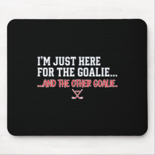 Funny Hockey I'm Just Here For The Goalies Rivals Mouse Mat
