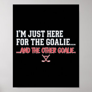 Funny Hockey I'm Just Here For The Goalies Rivals Poster