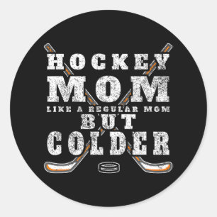 Funny Hockey Mom Like a Regular Mom but Colder Classic Round Sticker