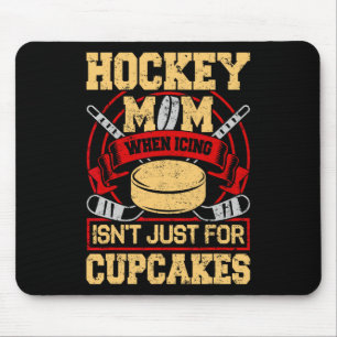 Funny Hockey Mom When Icing Isn't Just For Cupcake Mouse Mat