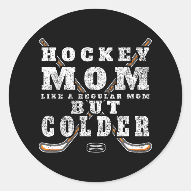 Funny Hockey Mum Like a Regular Mum but Colder Classic Round Sticker (Front)