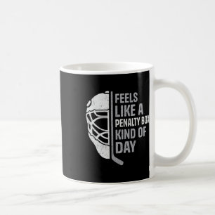 Funny Hockey Player Feels Like A Penalty Box Kind Coffee Mug