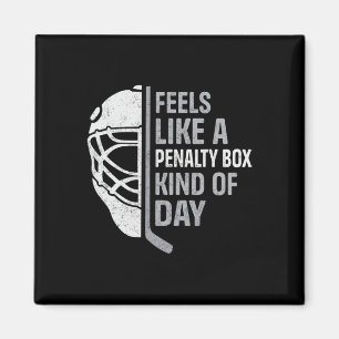 Funny Hockey Player Feels Like A Penalty Box Kind Magnet