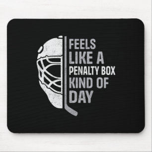 Funny Hockey Player Feels Like A Penalty Box Kind  Mouse Mat