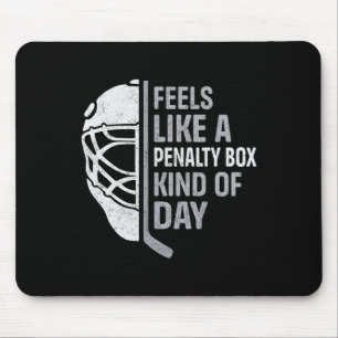 Funny Hockey Player Feels Like A Penalty Box Kind Mouse Mat