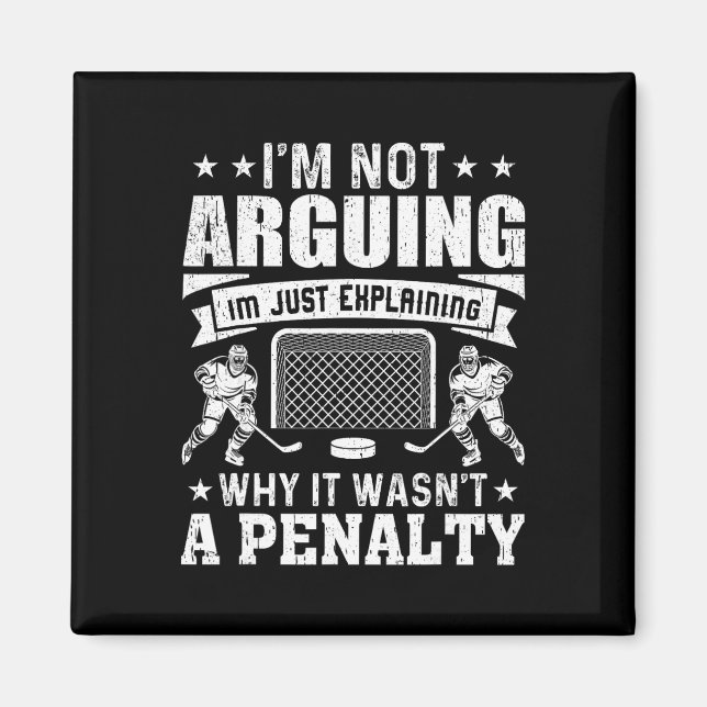 Funny Hockey Player I’m Not Arguing Just Explainin Magnet (Front)