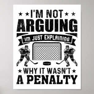 Funny Hockey Player I’m Not Arguing Just Explainin Poster
