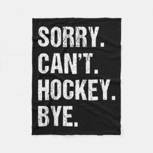 Funny Hockey Quote Sorry Cant Hockey Bye - Daddy Fleece Blanket