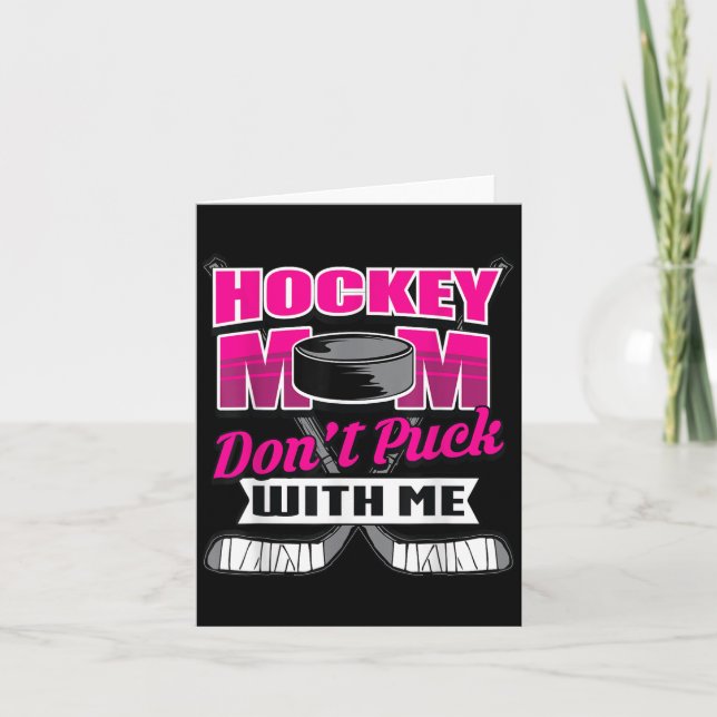 Funny Hockey Quotes Mom Gift Don't Puck With Me  Card (Front)