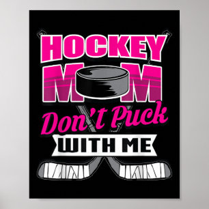 Funny Hockey Quotes Mom Gift Don't Puck With Me Poster