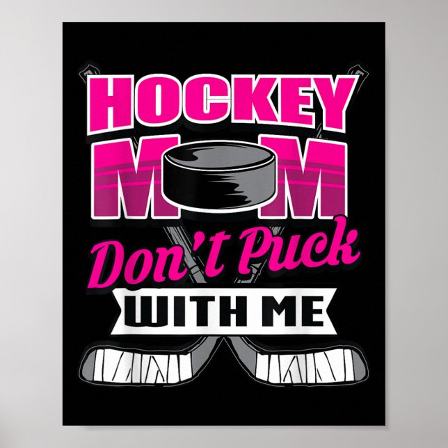 Funny Hockey Quotes Mom Gift Don't Puck With Me  Poster (Front)
