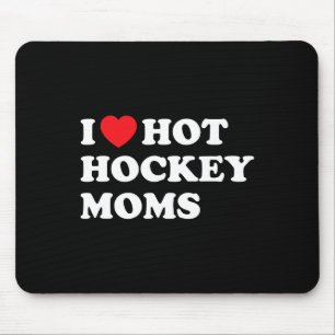 Funny Hockey Shirt I Love Hot Hockey Moms Mouse Mat
