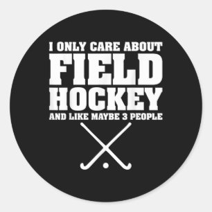 Funny Hockey Shirt I Only Care About Field Hockey Classic Round Sticker