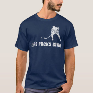 Funny Hockey , Zero Pucks Given Sports Player Gift T-Shirt