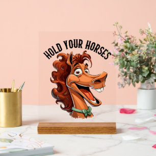 Funny hold horses word art acrylic sign