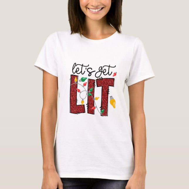 Funny Holiday Christmas Lights "Let's get Lit"  T-Shirt (Front)