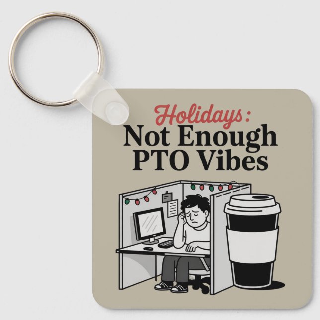 Funny Holiday Office Cubicle Coffee PTO Memes Work Key Ring (Front)