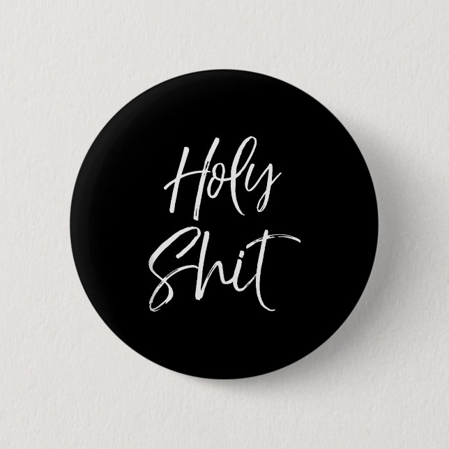 Funny Holy Gag Gift Excitement Quote Saying Holy T 6 Cm Round Badge (Front)