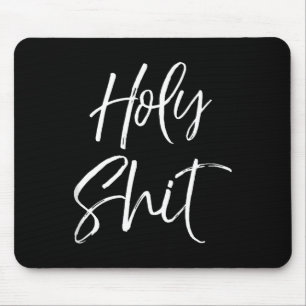 Funny Holy Gag Gift Excitement Quote Saying Holy T Mouse Mat