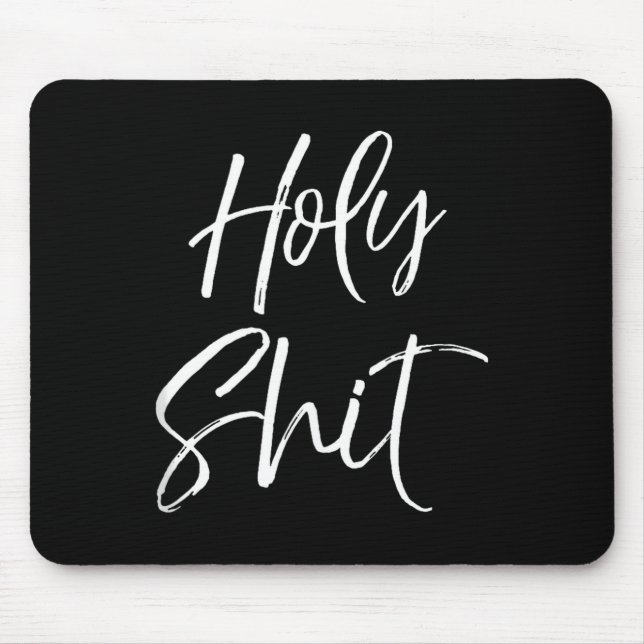 Funny Holy Gag Gift Excitement Quote Saying Holy T Mouse Mat (Front)