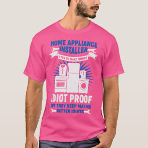 Funny Home Appliance Installer Gift T-Shirt
