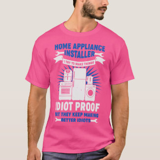 Funny Home Appliance Installer Gift T-Shirt