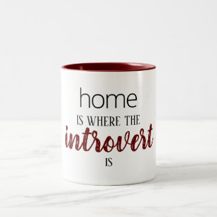 Funny "Home is Where the Introvert is" Mug