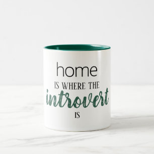 Funny "Home is Where the Introvert is" Quote Mug