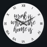 Funny Home Office Cute Quote Brush Script Large Clock<br><div class="desc">Funny wall clock for your home office that says work is where the home is in a black brush script with clean roman numerals.</div>