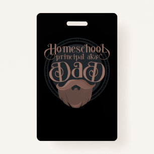 Funny Homeschool Dad Gift Principal Home School ID Badge