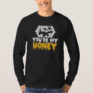 Funny Honey Badger Animal Ratel  You're My Honey B T-Shirt