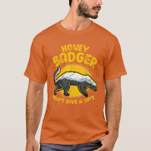 Funny Honey Badger Dont Give A Sht Novelty Honey B T-Shirt