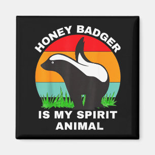 Funny honey badger is my spirit animal  magnet