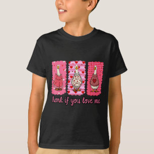 Funny Honk If You Love Me Silly Goose Heart Valent T-Shirt