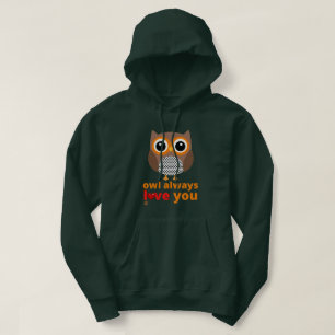 funny hoodie sweatshirt "OWL ALWAYS LOVE YOU"