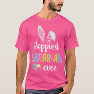 Funny Hoppiest Librarian Ever Bunny Rabbit Easter  T-Shirt