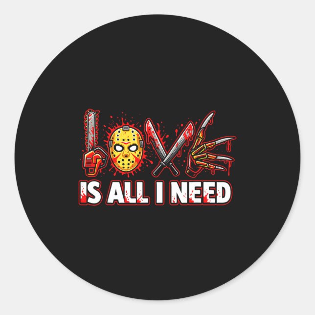 Funny Horror Love Is All I Need Slasher Valentine  Classic Round Sticker (Front)