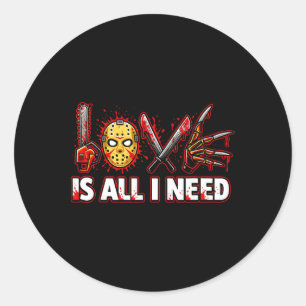 Funny Horror Love Is All I Need Slasher Valentine  Classic Round Sticker