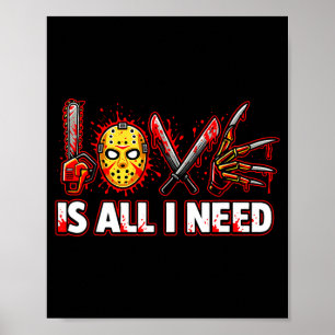Funny Horror Love Is All I Need Slasher Valentine Poster