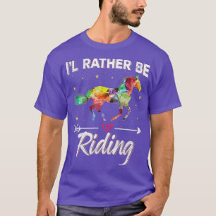 Funny Horse Girls ID RATHER BE RIDING Horse Lover T-Shirt