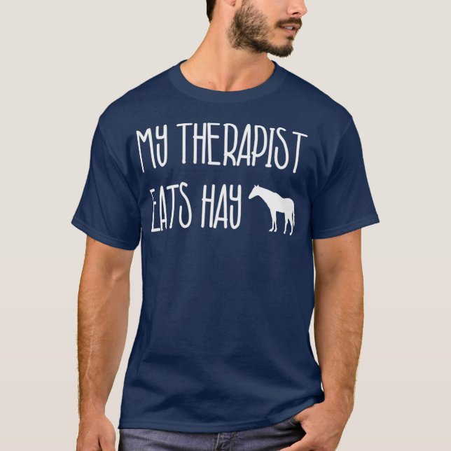 Funny Horse Lover Gift My Therapist Eats Hay T-Shirt (Front)