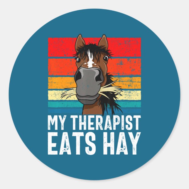 Funny Horse My Therast Eats Hay Tee Hor  Classic Round Sticker (Front)