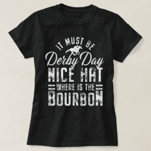 Funny Horse Racing It Must Be Derby Day KY Derby T-Shirt
