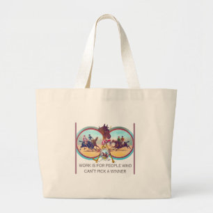 Funny Horse Racing – Work For People Who Can’t Large Tote Bag