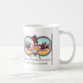 Funny Horse Racing – Work For People Who Can’t Win Coffee Mug