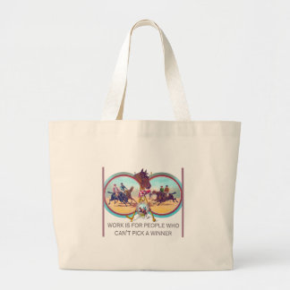 Funny Horse Racing – Work For People Who Can’t Win Large Tote Bag