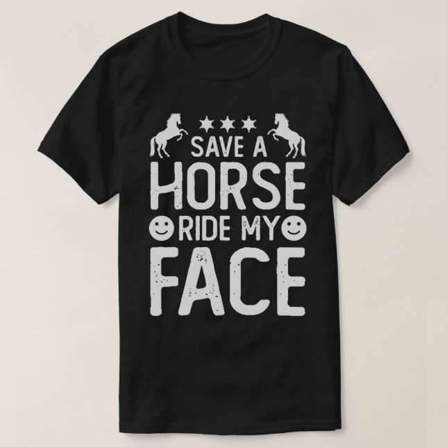 Funny Horse Riding Adult Joke Save A Horse Ride My T-Shirt (Design Front)